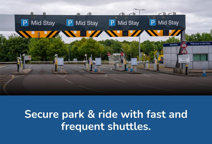 Stansted Mid Stay car park with text reading 'Secure park & ride with fast and frequent transfers'